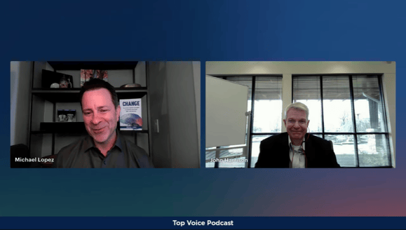 Michael Lopez and John Harrison together in Top Voice Podcast, discussing the shift from corporate to individual-led business change