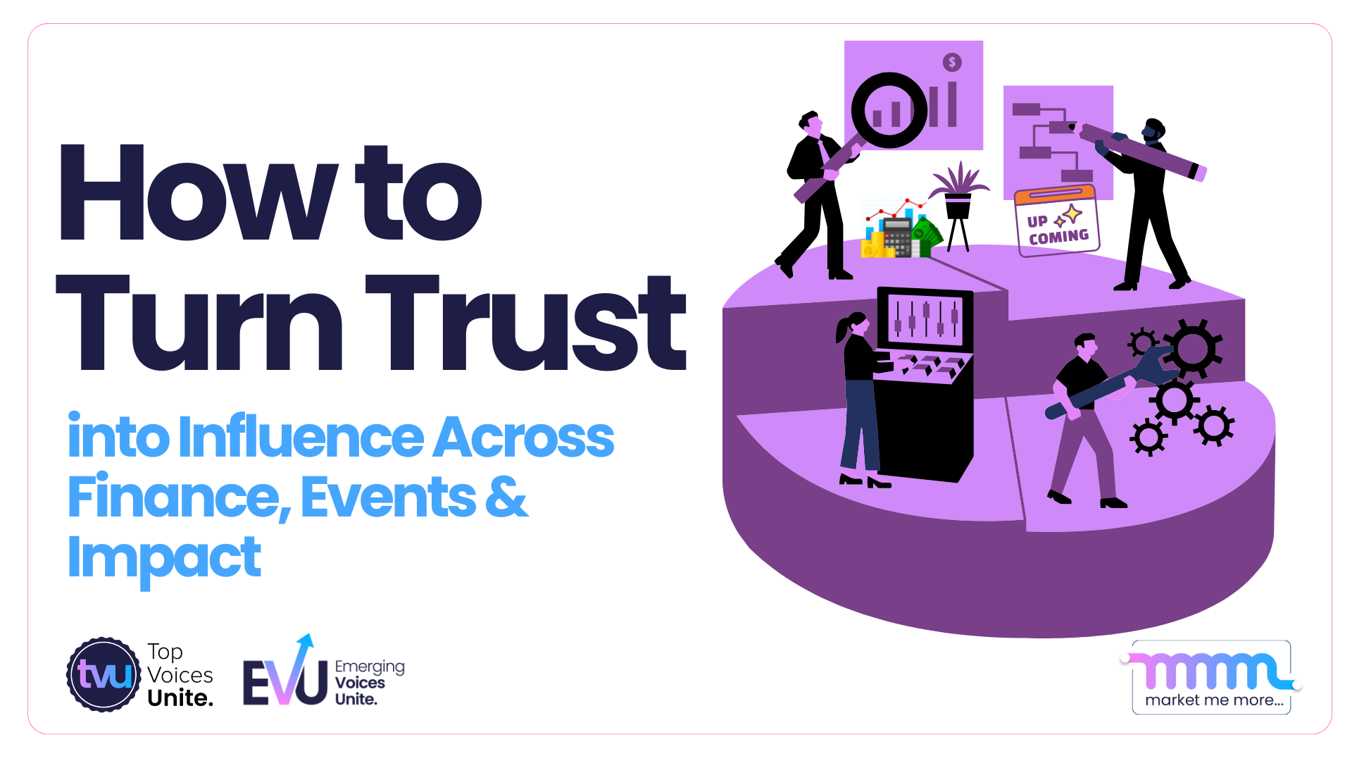 How to turn trust into influence across finance, events, and impact with illustration of people analyzing data, building systems, and collaborating in business.